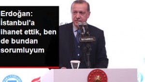  Cumhurbaşkanı Erdoğan: Bu şehre ihanet ettik! Ben de bundan sorumluyum