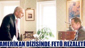 AMERİKAN DİZİSİNDE FETÖ REZALETİ!!!!