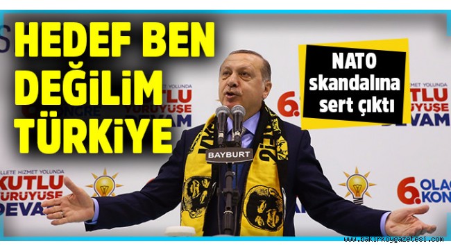 Erdoğan'dan NATO çıkışı: Hedef ben değilim Türkiye