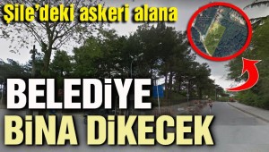 Şile'deki askeri alana belediye bina dikecek