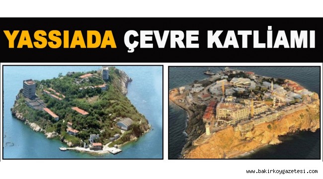 Yassıada'da çevre katliamı