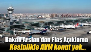 BAKAN "ATATÜRK HAVALİMANININ AVM VE KONUT OLMAYACAK"