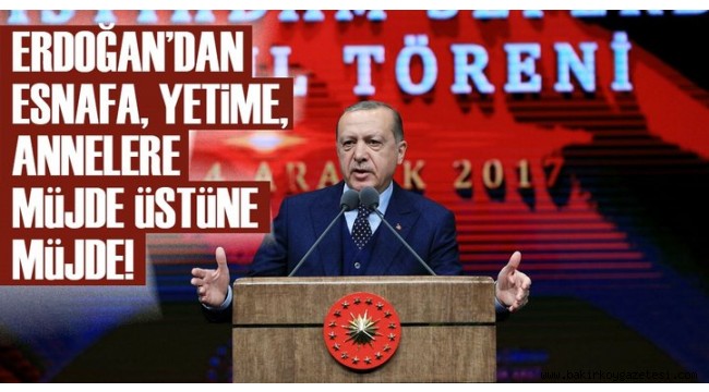 Erdoğan'dan esnafa, yetime, engelliye, annelere müjde