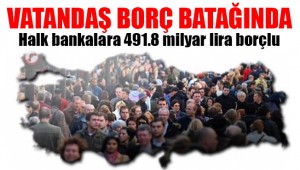 Türk halkı borç batağında