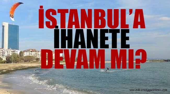 Yeşilköy Sahili'ne 45 metrelik otel geliyor!