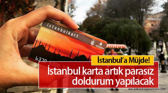 İstanbul Kart'a Artık Parasız Dolum Yaptırılacak