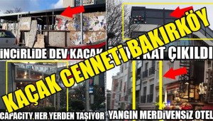 KAÇAK CENNETİ BAKIRKÖY