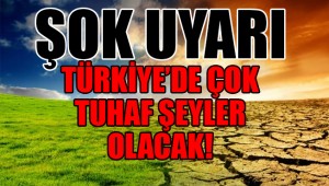 TÜRKİYE'DE ÇOK TUHAF ŞEYLER OLACAK