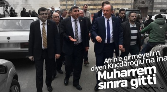 Afrin'e girmeyelim diyen Kılıçdaroğlu'na inat Muharrem İnce Suriye sınırında