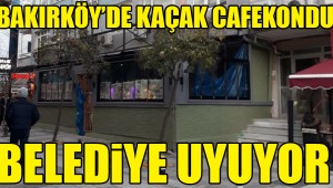 Bakırköy'de Kaçak Cafekondu