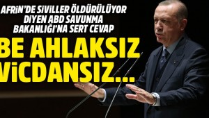 Erdoğan'dan ABD Savunma Bakanlığı'na Afrin cevabı: Ahlaksız, vicdansız...