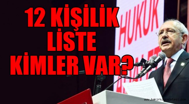 Kılıçdaroğlu'nun ilk listesi belli oldu