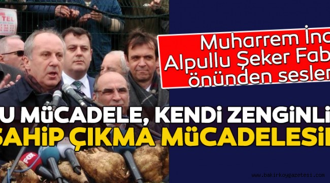 Muharrem İnce Alpullu Şeker Fabrikası önünden seslendi!