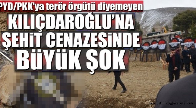 Şehit cenazesinde Kılıçdaroğlu'na büyük şok