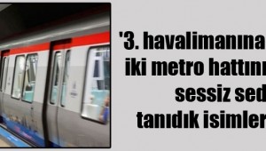  3. havalimanına bağlanan iki metro hattının ihalesi, sessiz sedasız tanıdık isimlere verildi'