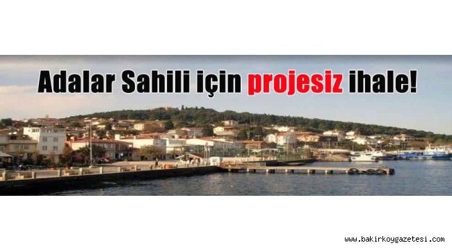 AK Parti'den Adalar Sahili için projesiz ihale!