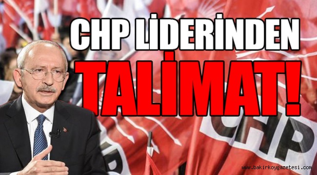 CHP liderinden talimat!