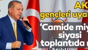 Erdoğan'dan Akp'li gençlere uyarı