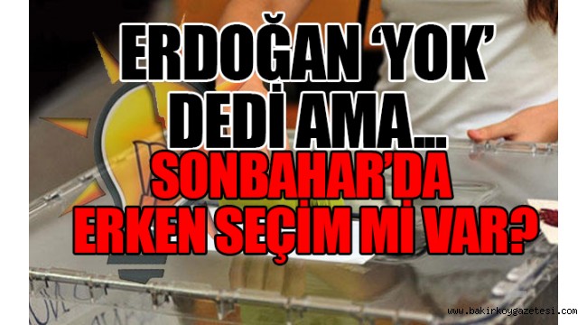 Erken seçim' iddiaları