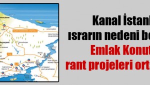 KANAL İSTANBUL'DAN RANT ÇIKTI