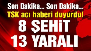 Kara Perşembe ,Afrin'den çok acı haber: 8 şehit 13 yaralı