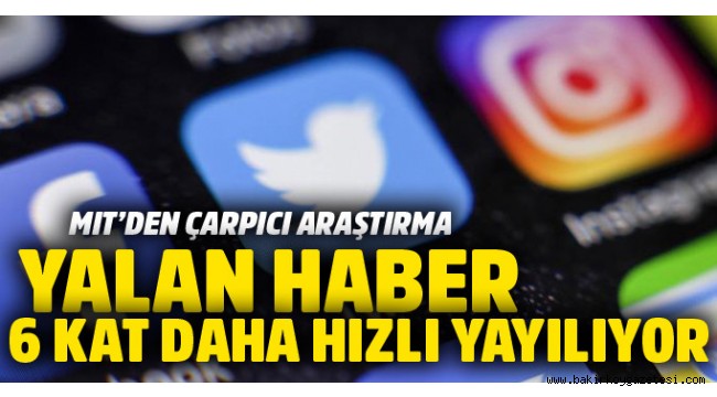 Sosyal medyada yalan haber 6 kat daha hızlı yayılıyor