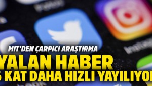 Sosyal medyada yalan haber 6 kat daha hızlı yayılıyor