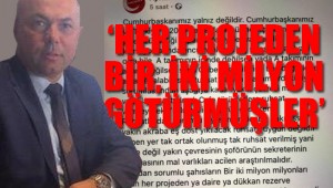 AKP'li yönetici fena bombaladı: Eş, dost, akraba, sekreter... Mal varlıkları araştırılsın