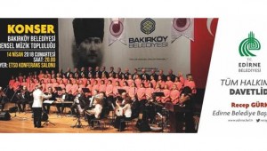 Bakırköy Belediyesi Evrensel Müzik Topluluğu, Edirneliler İle Buluşuyor