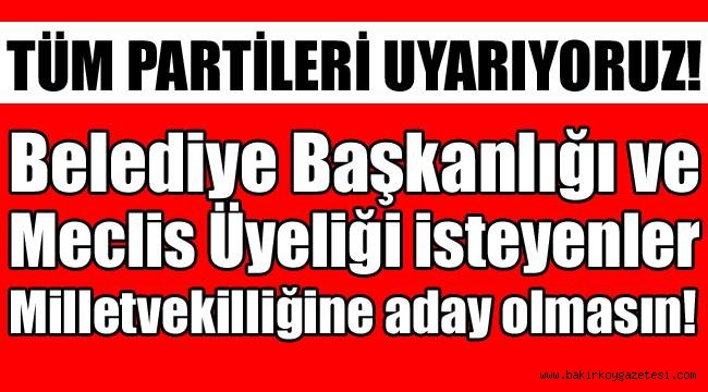 BELEDİYE BAŞKANI OLMAK İSTEYENLER MİLLETVEKİLİ OLMASIN