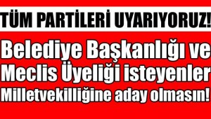 BELEDİYE BAŞKANI OLMAK İSTEYENLER MİLLETVEKİLİ OLMASIN