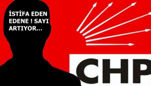 CHP'DE FLAŞ İSTİFALAR!
