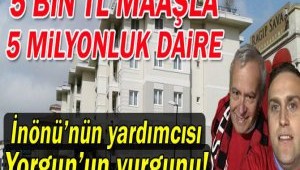 CHP'li İnönü'nün Özel Kalemi Uğur Gazi Yorgun'un vurgunu!