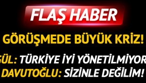 Gül-Davutoğlu görüşmesinde kriz: Sizinle değilim!