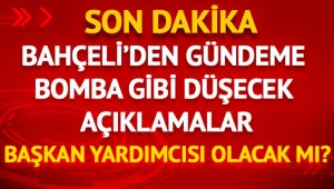 MHP lideri Bahçeli'den Cumhurbaşkanı yardımcılığı ve Abdullah Gül açıklaması
