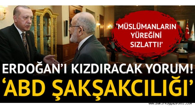 SAADET PARTİSİ "HÜKÜMETTEN ABD ŞAKŞAKÇILIĞI DEĞİL ŞAHSİYETLİ DURUŞ BEKLİYORUZ"