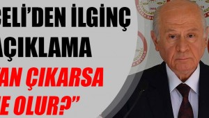 Bahçeli'den ilginç açıklama: İsyan çıkarsa ne olur?