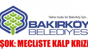 BAKIRKÖY BELEDİYE MECLİSİ TOPLANAMADI