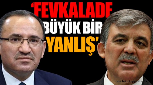 Bozdağ'dan flaş Abdullah Gül yorumu