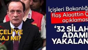 İçişleri Bakanlığı: Çakıcı'nın silahlı eylem hazırlığındaki 32 adamı yakalandı