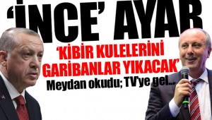 İnce'den Erdoğan'a uyarı: Böyle laflar etme...