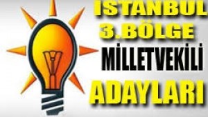 İSTANBUL 3.BÖLGE AK PARTİ'DE DEĞİŞEN BİR ŞEY YOK