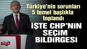 Kılıçdaroğlu CHP'nin seçim bildirgesini açıkladı