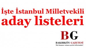 SON DAKİKA... İSTANBUL MİLLETVEKİLİ LİSTESİ