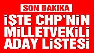 Son dakika… İşte CHP'nin 24 Haziran için milletvekili aday listesi