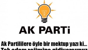 AKP'LİLERE ÖYLE BİR MEKTUP YAZDI Kİ...