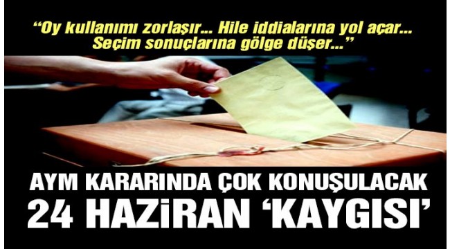 AYM kararında flaş 'ret' detayı: Seçime gölge düşürür