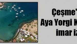 Çeşme'nin Aya Yorgi Koyu'na imar izni