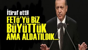 CUMHURBAŞKANI ERDOĞAN'DAN İTİRAF : FETÖ'YÜ BİZ BÜYÜTTÜK...