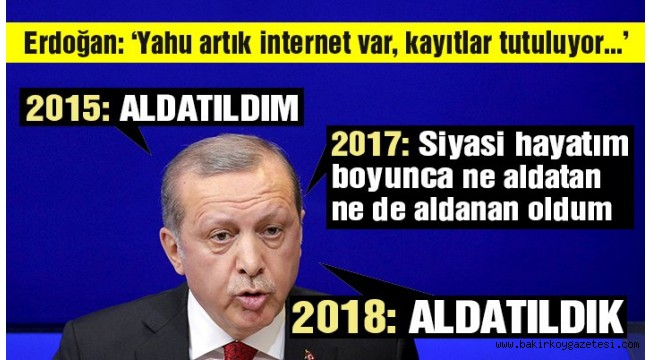 Erdoğan'dan iki farklı 'aldatılma' açıklaması